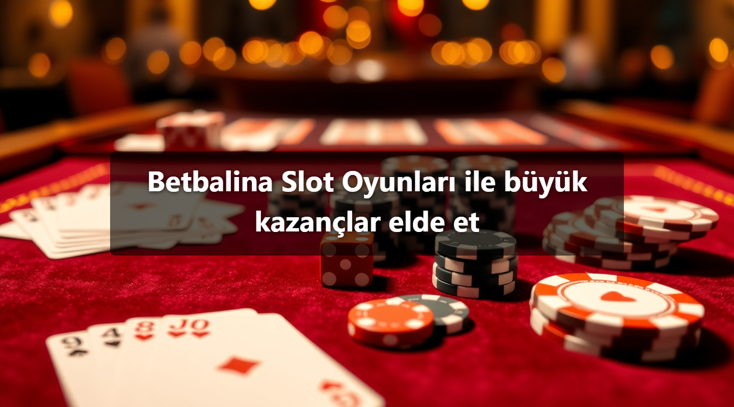 Betbalina Slot Oyunları ile büyük kazançlar elde et