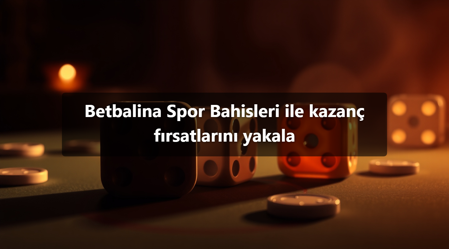 Betbalina Spor Bahisleri ile kazanç fırsatlarını yakala
